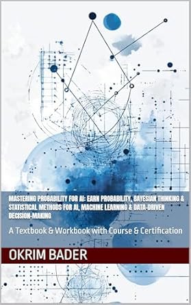 mastering probability for ai earn probability bayesian thinking and statistical methods for ai machine