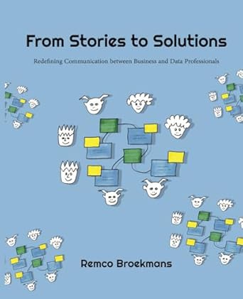 from stories to solutions redefining communication between business and data professionals 1st edition remco