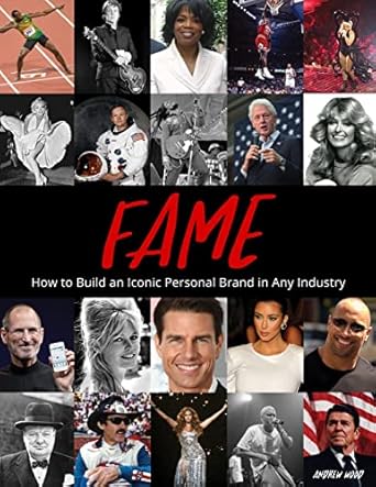 fame how to build an iconic personal brand in any industry 1st edition andrew wood 1795138556, 978-1795138550