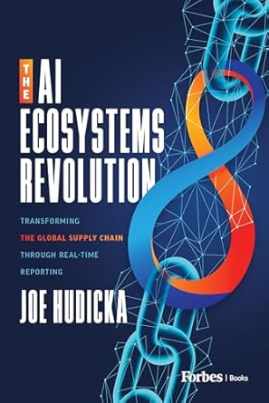 the ai ecosystems revolution transforming the global supply chain through real time collaboration 1st edition