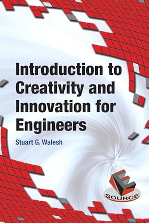 introduction to creativity and innovation for engineers 1st edition stuart walesh 013358707x, 978-0133587074