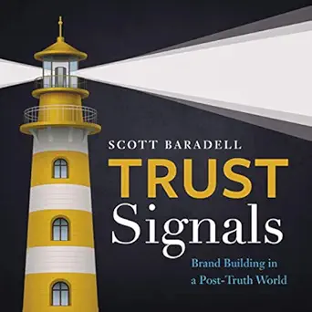 trust signals brand building in a post truth world 1st edition scott baradell ,jay aaseng ,lioncrest