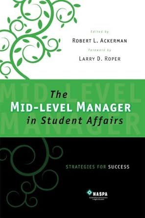 mid level manager in student affairs strategies for success 1st edition robert l ackerman ,larry d roper