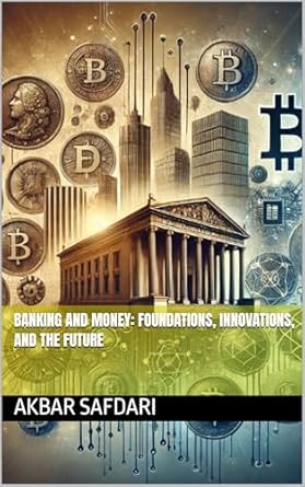 banking and money foundations innovations and the future 1st edition akbar safdari b0djry7xvw, b0dmlldtjq