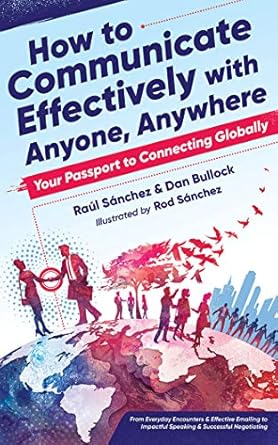 how to communicate effectively with anyone anywhere your passport to connecting globally unabridged edition