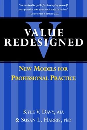 value redesigned new models for professional practice 1st edition kyle v davy ,susan l harris 0975565419,