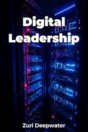 digital leadership 1st edition zuri deepwater ,ai b0dzxhycbx