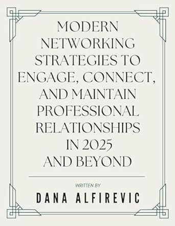 modern networking strategies to engage connect and maintain professional relationships in 2025 and beyond