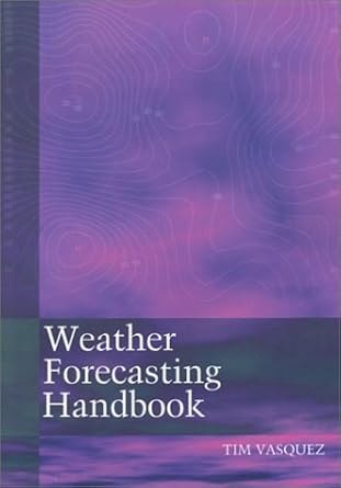 weather forecasting handbook 5th edition tim vasquez 0970684029, 978-0970684028