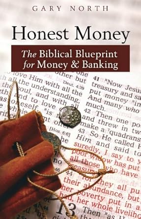 honest money the biblical blueprint for money and banking 1st edition gary north b0052zrbx2