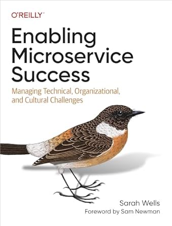 enabling microservice success managing technical organizational and cultural challenges 1st edition sarah