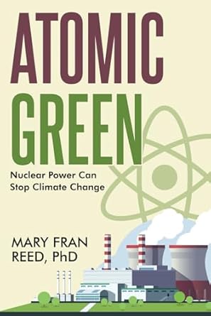 atomic green nuclear power can stop climate change 1st edition mary fran reed phd b0dqnznhyn, 979-8992171716