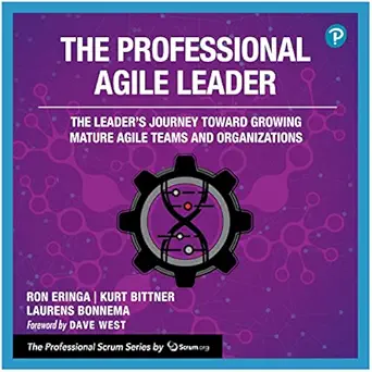 the professional agile leader the leaders journey toward growing mature agile teams and organizations 1st