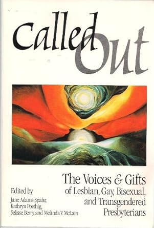 called out the voices and gifts of lesbian gay bisexual and transgendered presbyterians 1st edition melinda v