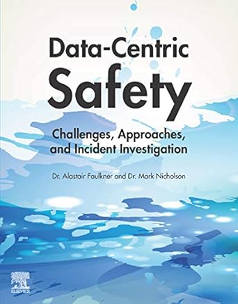 data centric safety challenges approaches and incident investigation 1st edition alastair faulkner ,mark