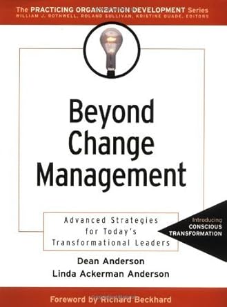 beyond change management advanced strategies for todays transformational leaders by dean anderson 1st edition