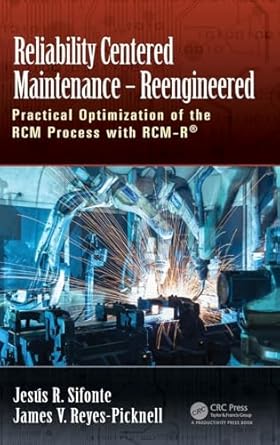 reliability centered maintenance reengineered practical optimization of the rcm process with rcm r 1st