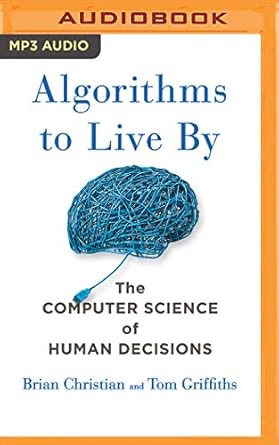 algorithms to live by 1st edition tom griffiths brian christian ,brian christian 1480560391, 978-1480560390