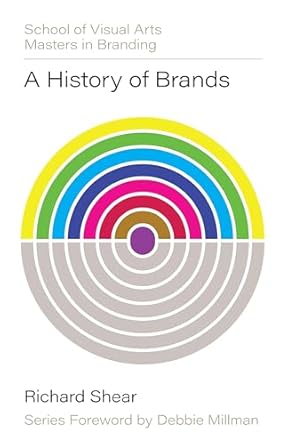 a history of brands origins of consumer markets 1st edition richard shear ,debbie millman b0dyqlhgcq