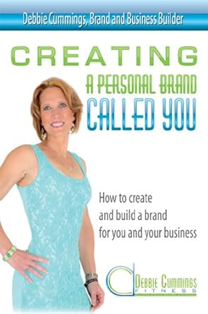 creating a personal brand called you how to create and build a brand for you and your business 1st edition