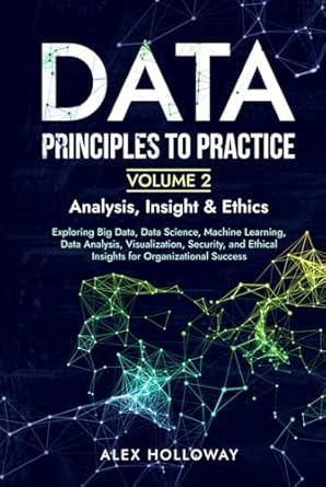 data principles to practice volume 2 analysis insight and ethics exploring big data data science machine