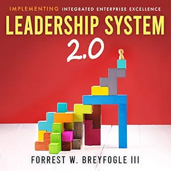 leadership system 2 0 implementing integrated enterprise excellence management and leadership system 2 0 1st