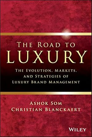 the road to luxury the evolution markets and strategies of luxury brand management 1st edition ashok som