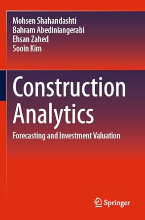 construction analytics forecasting and investment valuation 2023rd edition mohsen shahandashti ,bahram