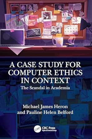 a case study for computer ethics in context 1st edition michael james heron ,pauline helen belford