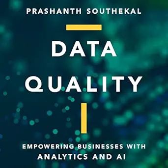 data quality empowering businesses with analytics and ai 1st edition prashanth southekal phd ,tim andres