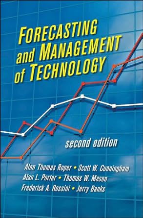 forecasting and management of technology 1st edition alan l porter ,scott w cunningham ,jerry banks ,a thomas