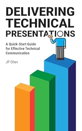 delivering technical presentations a quick start guide for effective technical communication 1st edition jp
