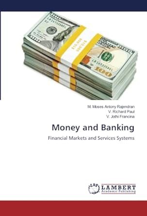 money and banking financial markets and services systems 1st edition m moses antony rajendran ,v richard paul