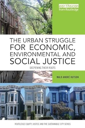 the urban struggle for economic environmental and social justice 1st edition malo andre hutson 0415785448,