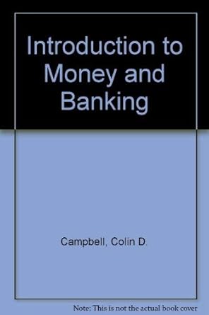 introduction to money and banking 2nd revised edition colin d and rosemary g campbell campbell 0030894107,
