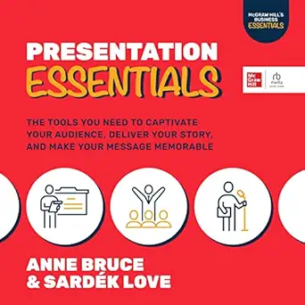 presentation essentials the tools you need to captivate your audience deliver your story and make your