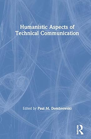 humanistic aspects of technical communication 1st edition paul m dombrowski 0895031590, 978-0895031594