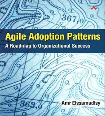 agile adoption patterns a roadmap to organizational success 1st edition amr elssamadisy b001iu0eqg