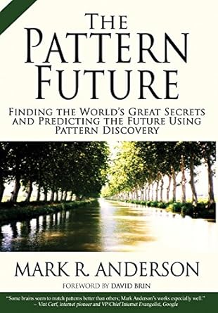 the pattern future finding the worlds great secrets and predicting the future using pattern discovery 1st