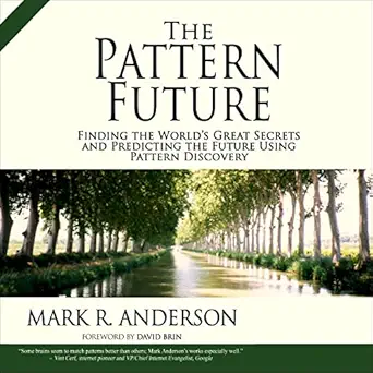 the pattern future finding the worlds great secrets and predicting the future using pattern discovery 1st