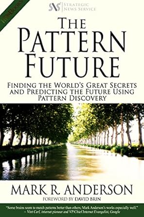 the pattern future finding the worlds great secrets and predicting the future using pattern discovery 1st