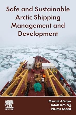 safe and sustainable arctic shipping management and development 1st edition mawuli afenyo ,adolf k y ng