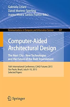 computer aided architectural design the next city new technologies and the future of the built environment