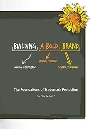 building a bold brand the foundations of trademark protection 1st edition erik pelton b085l8zcbl