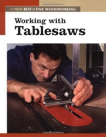 working with tablesaws the new best of fine woodworking by editors of fine woodworking 1st edition fine