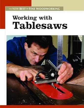 working with tablesaws the new best of fine woodworking 1st edition editors of fine woodworking 1561587494,