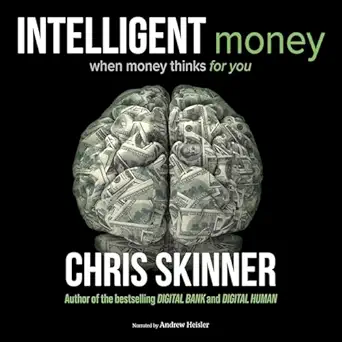 intelligent money when money thinks for you 1st edition chris skinner ,andrew heisler ,historical audiobooks