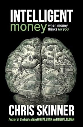 intelligent money when money thinks for you 1st edition chris skinner 9815113216, 978-9815113211