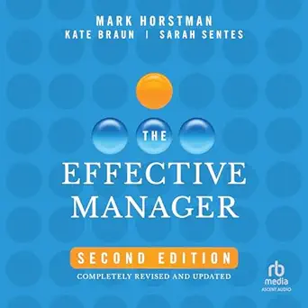 the effective manager 1st edition mark horstman ,kate braun ,sarah sentes ,ascent audio b0cy6772zw