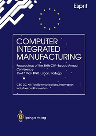 computer integrated manufacturing proceedings of the sixth cim europe annual conference 15 17 may 1990 lisbon